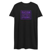 Load image into Gallery viewer, Racism is a Public Health Epidemic Organic cotton t-shirt dress