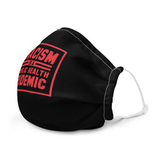 Load image into Gallery viewer, Racism is a Public Health Epidemic Face mask