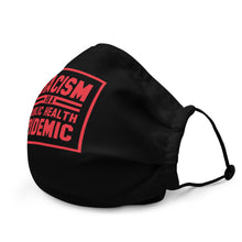 Load image into Gallery viewer, Racism is a Public Health Epidemic Face mask