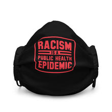 Load image into Gallery viewer, Racism is a Public Health Epidemic Face mask