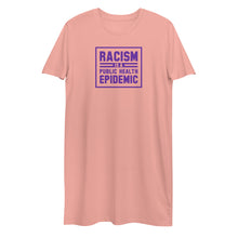 Load image into Gallery viewer, Racism is a Public Health Epidemic Organic cotton t-shirt dress