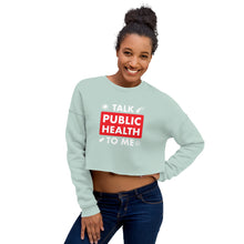 Load image into Gallery viewer, Talk Public Health To Me Crop Sweatshirt