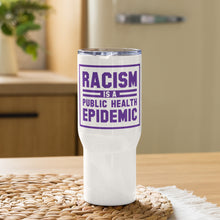 Load image into Gallery viewer, Racism Is a Public Health Epidemic travel mug with a handle
