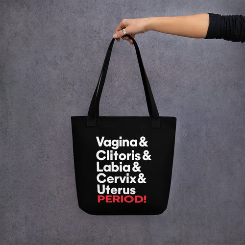 Vagina & clitoris & labia & cervix & uterus PERIOD! Tote bag