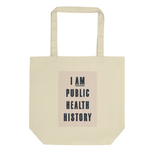 Load image into Gallery viewer, I Am Public Health History Eco Tote Bag