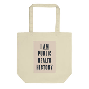 I Am Public Health History Eco Tote Bag