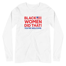 Load image into Gallery viewer, Black Women Did That! Long Sleeve Tee