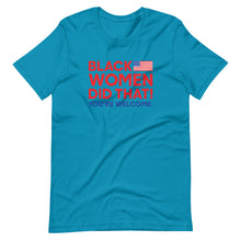 Load image into Gallery viewer, Black Women Did That! T-Shirt