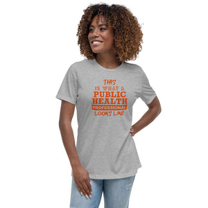 This is What a Public Health Professional Looks Like Women's Relaxed T-Shirt