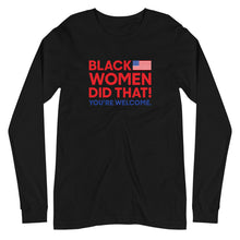 Load image into Gallery viewer, Black Women Did That! Long Sleeve Tee