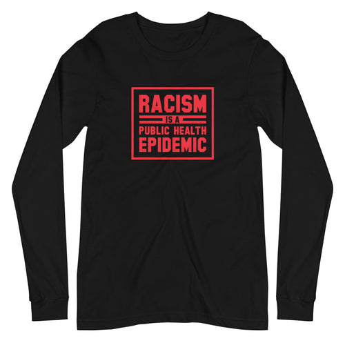 Racism is a Public Health Epidemic Unisex Long Sleeve Tee