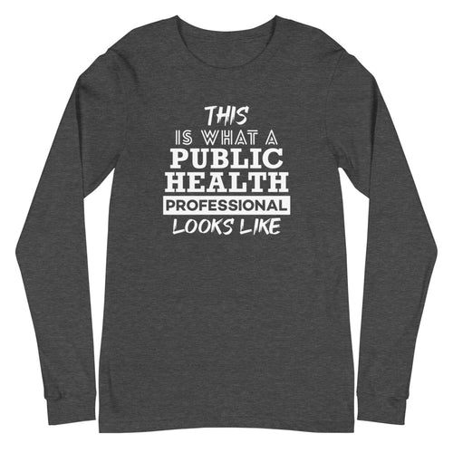 This is What a Public Health Professional Looks Like Long Sleeve Tee