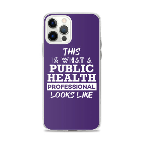 This is What a Public Health Professional Looks Like iPhone Case