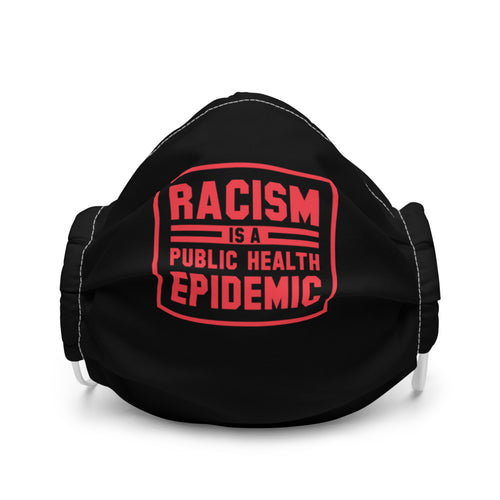 Racism is a Public Health Epidemic Face mask