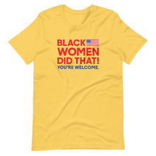Load image into Gallery viewer, Black Women Did That! T-Shirt
