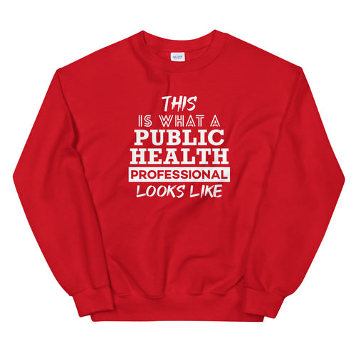 This is What a Public Health Professional Looks Like Sweatshirt