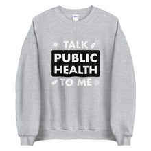 Load image into Gallery viewer, Talk Public Health To Me Unisex Sweatshirt