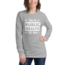 Load image into Gallery viewer, Talk Public Health To Me Unisex Long Sleeve Tee