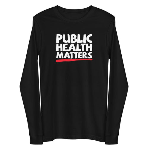 Public Health Matters Long Sleeve Shirt