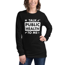Load image into Gallery viewer, Talk Public Health To Me Unisex Long Sleeve Tee