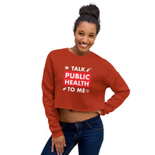 Load image into Gallery viewer, Talk Public Health To Me Crop Sweatshirt
